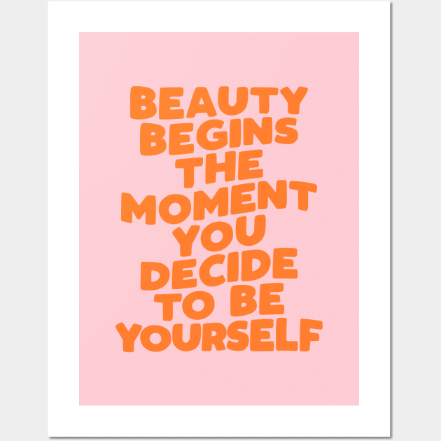 Beauty Begins the Moment You Decide to Be Yourself in Pink Peach and Orange Wall Art by MotivatedType